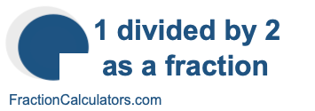 1 divided by 2 as a fraction