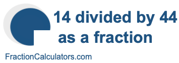 14 divided by 44 as a fraction