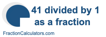 41 divided by 1 as a fraction