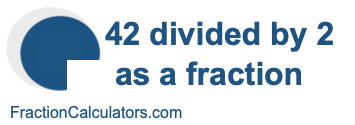 42 divided by 2 as a fraction