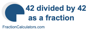 42 divided by 42 as a fraction