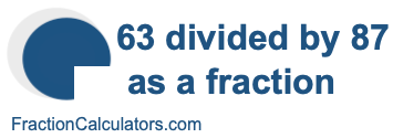 63 divided by 87 as a fraction