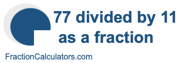 77 divided by 11 as a fraction