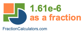 1.61e-6 as a fraction