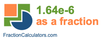 1.64e-6 as a fraction