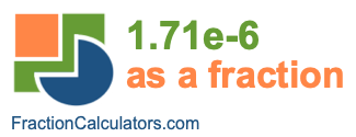 1.71e-6 as a fraction