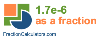 1.7e-6 as a fraction