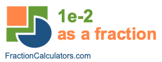 1e-2 as a fraction 1e-2 as a fraction