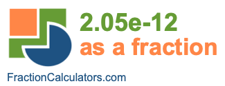 2.05e-12 as a fraction 2.05e-12 as a fraction