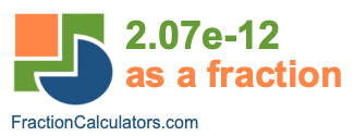 2.07e-12 as a fraction 2.07e-12 as a fraction