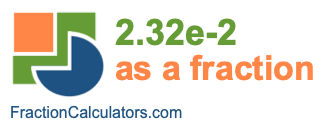 2.32e-2 as a fraction