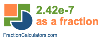 2.42e-7 as a fraction