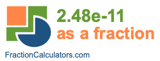 2.48e-11 as a fraction 2.48e-11 as a fraction