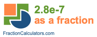2.8e-7 as a fraction