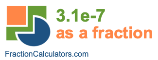 3.1e-7 as a fraction