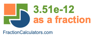 3.51e-12 as a fraction