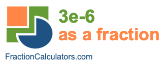 3e-6 as a fraction