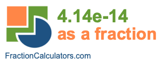 4.14e-14 as a fraction 4.14e-14 as a fraction