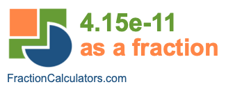 4.15e-11 as a fraction 4.15e-11 as a fraction