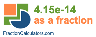 4.15e-14 as a fraction 4.15e-14 as a fraction