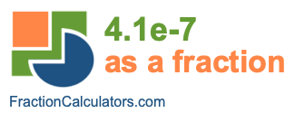 4.1e-7 as a fraction