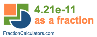4.21e-11 as a fraction 4.21e-11 as a fraction
