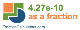4.27e-10 as a fraction 4.27e-10 as a fraction