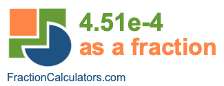 4.51e-4 as a fraction 4.51e-4 as a fraction