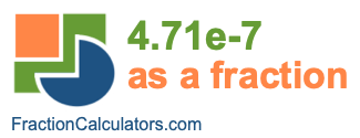 4.71e-7 as a fraction