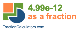 4.99e-12 as a fraction