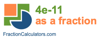 4e-11 as a fraction