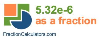 5.32e-6 as a fraction