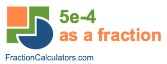 5e-4 as a fraction 5e-4 as a fraction