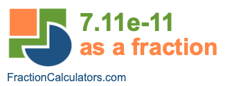 7.11e-11 as a fraction