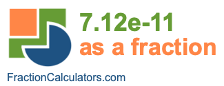 7.12e-11 as a fraction