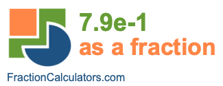 7.9e-1 as a fraction