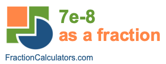 7e-8 as a fraction