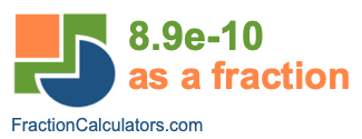 8.9e-10 as a fraction