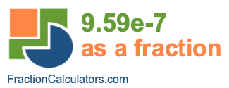 9.59e-7 as a fraction