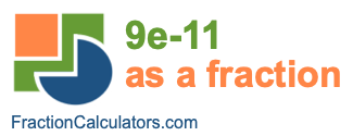 9e-11 as a fraction