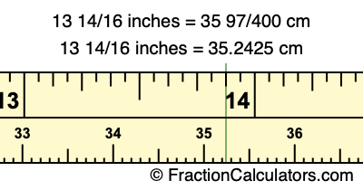 13 14/16 inches to cm