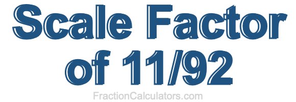 Scale Factor of 11/92