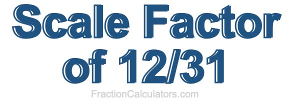 Scale Factor of 12/31