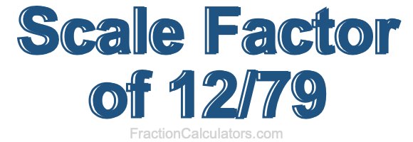 Scale Factor of 12/79