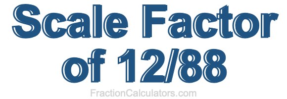 Scale Factor of 12/88