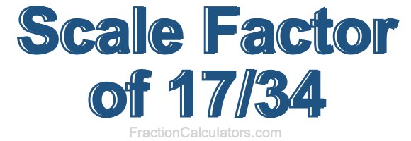 Scale Factor of 17/34