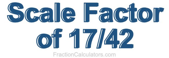 Scale Factor of 17/42