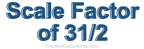 Scale Factor of 31/2
