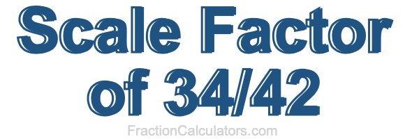 Scale Factor of 34/42