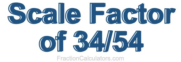 Scale Factor of 34/54